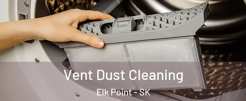  Vent Dust Cleaning Elk Point - SK