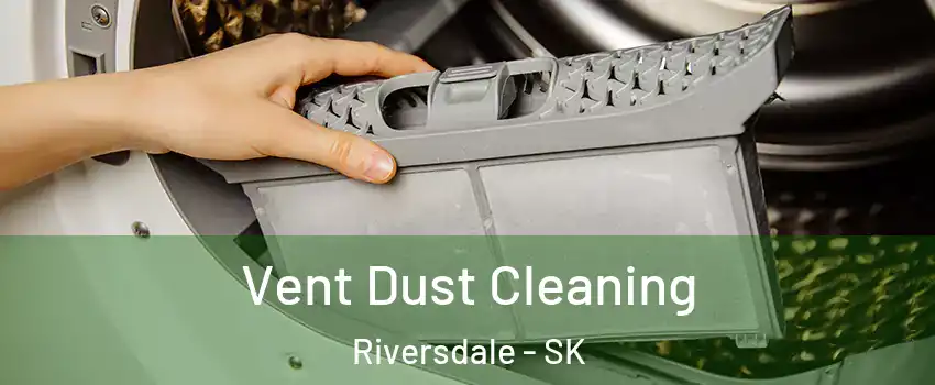  Vent Dust Cleaning Riversdale - SK