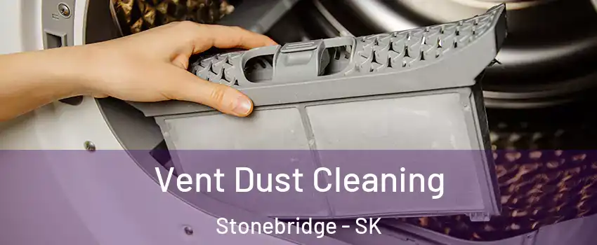  Vent Dust Cleaning Stonebridge - SK