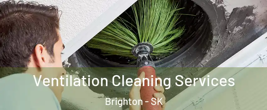  Ventilation Cleaning Services Brighton - SK
