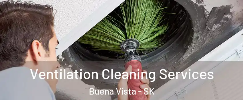  Ventilation Cleaning Services Buena Vista - SK