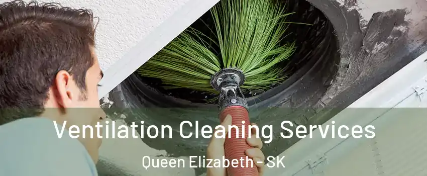  Ventilation Cleaning Services Queen Elizabeth - SK