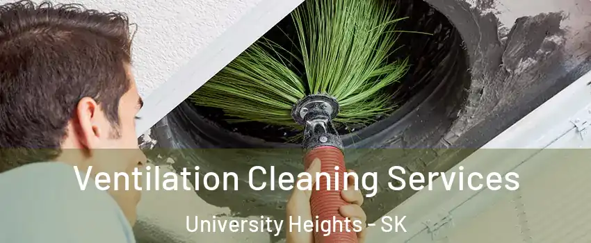 Ventilation Cleaning Services University Heights - SK