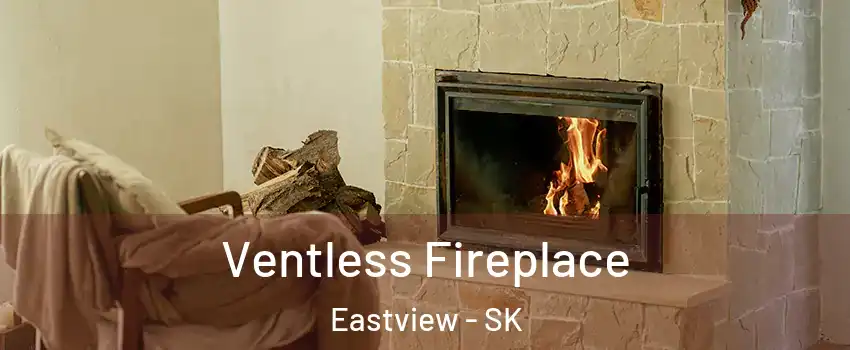  Ventless Fireplace Eastview - SK
