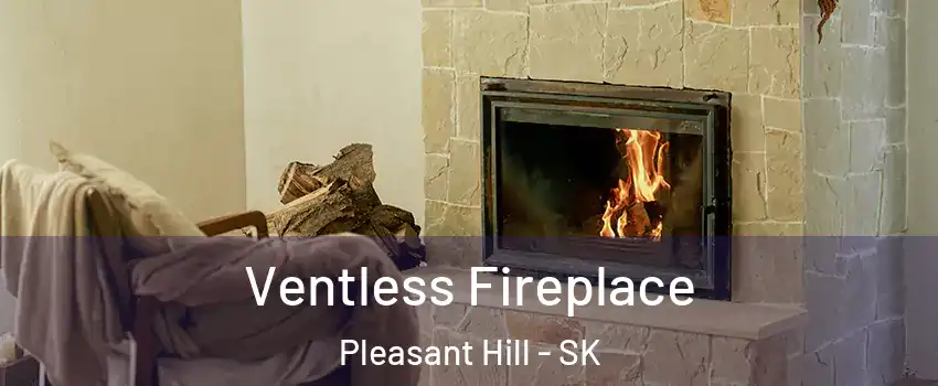  Ventless Fireplace Pleasant Hill - SK