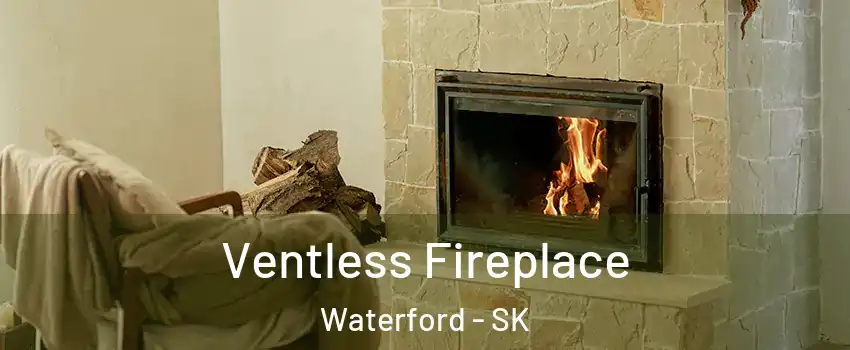  Ventless Fireplace Waterford - SK