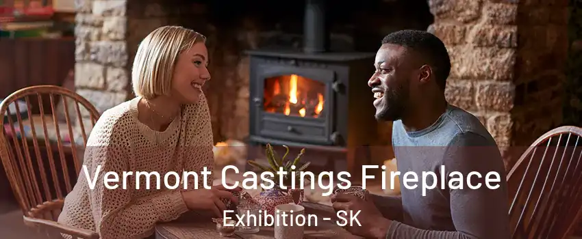  Vermont Castings Fireplace Exhibition - SK