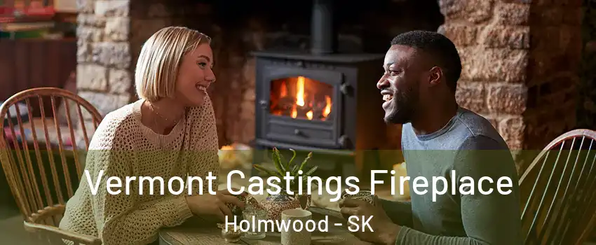  Vermont Castings Fireplace Holmwood - SK