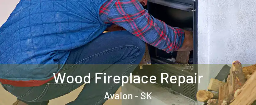  Wood Fireplace Repair Avalon - SK