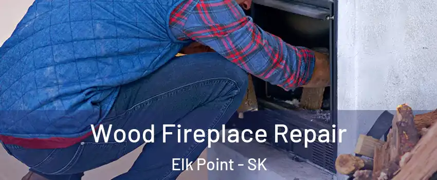  Wood Fireplace Repair Elk Point - SK