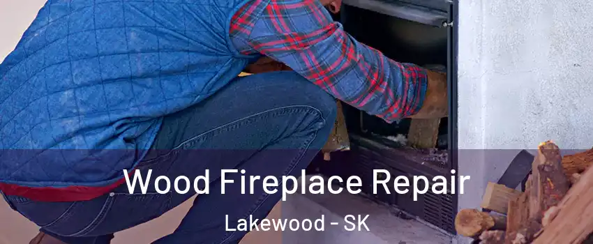  Wood Fireplace Repair Lakewood - SK