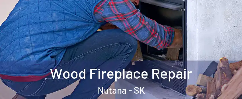  Wood Fireplace Repair Nutana - SK