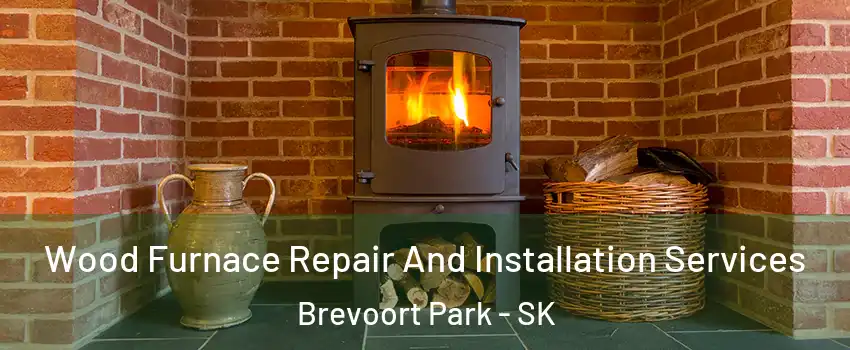  Wood Furnace Repair And Installation Services Brevoort Park - SK