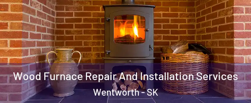 Wood Furnace Repair And Installation Services Wentworth - SK