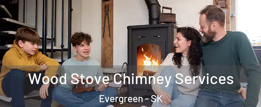  Wood Stove Chimney Services Evergreen - SK