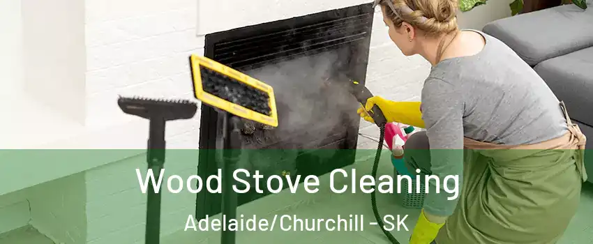  Wood Stove Cleaning Adelaide/Churchill - SK