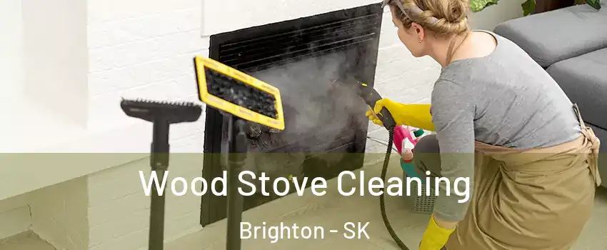  Wood Stove Cleaning Brighton - SK