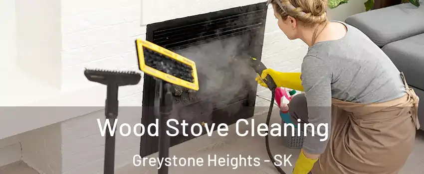  Wood Stove Cleaning Greystone Heights - SK