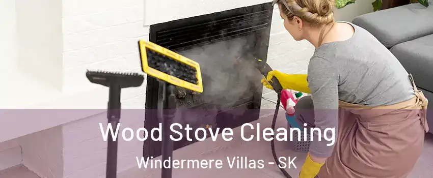  Wood Stove Cleaning Windermere Villas - SK