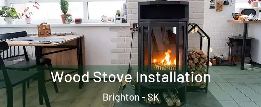  Wood Stove Installation Brighton - SK