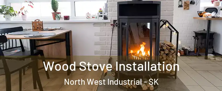  Wood Stove Installation North West Industrial - SK
