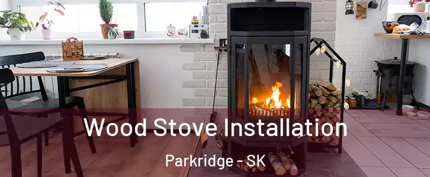 Wood Stove Installation Parkridge - SK