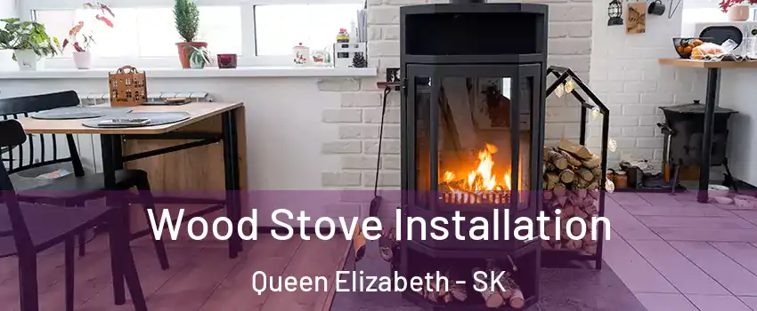  Wood Stove Installation Queen Elizabeth - SK