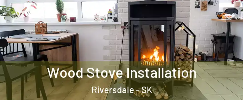  Wood Stove Installation Riversdale - SK