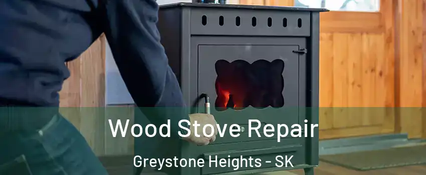  Wood Stove Repair Greystone Heights - SK