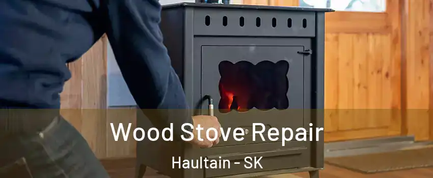  Wood Stove Repair Haultain - SK