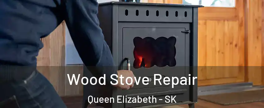  Wood Stove Repair Queen Elizabeth - SK