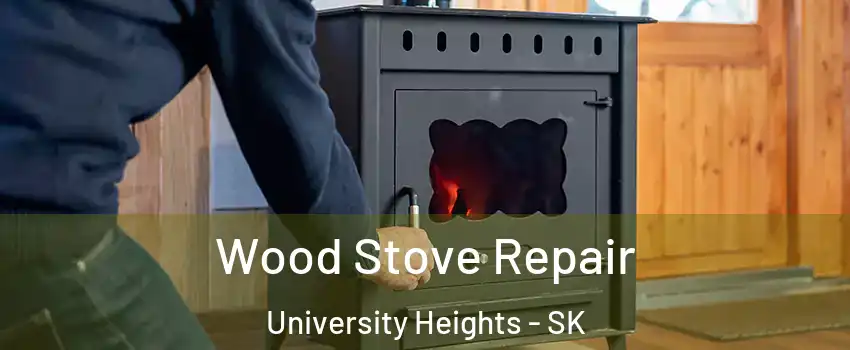  Wood Stove Repair University Heights - SK